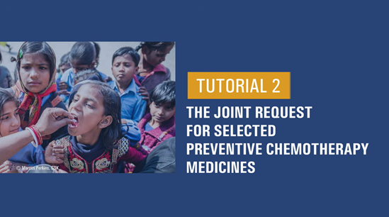 Preventive chemotherapy - The Joint Request for Selected PC Medicines -Video tutorial